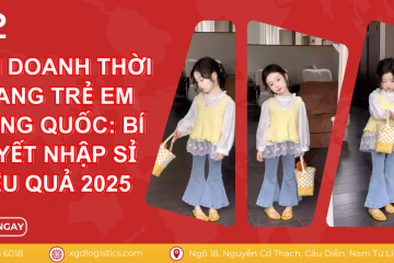 Kinh doanh thời trang trẻ em Trung Quốc: Bí quyết nhập sỉ hiệu quả 2025