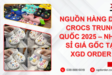 Nguồn hàng dép Crocs Trung Quốc 2025 – Nhập sỉ giá gốc tại XGD Order