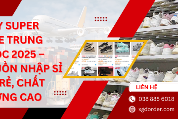Top 4 nguồn order giày super fake Trung Quốc giá tốt năm 2025